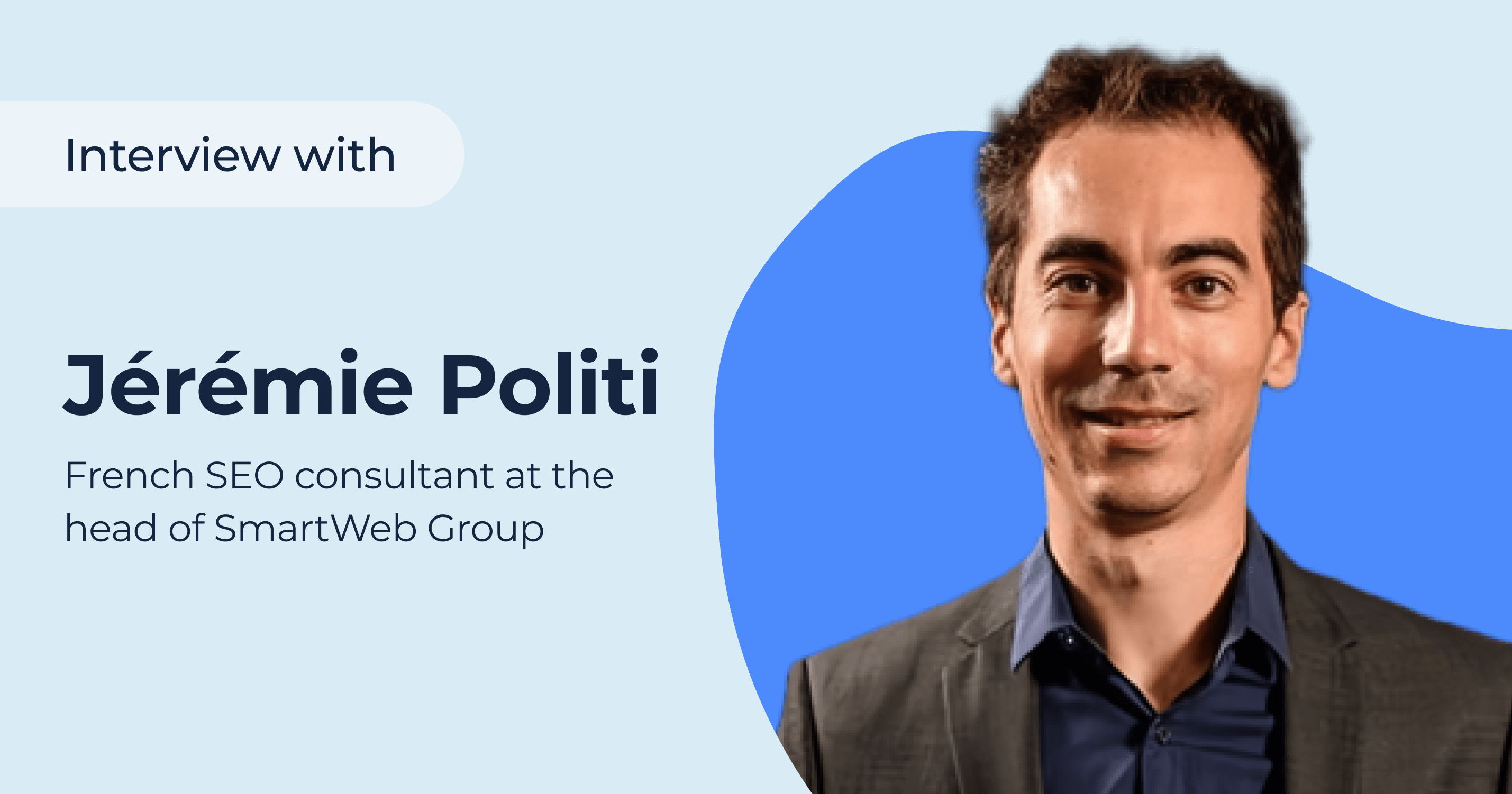 Entretien avec Jérémie Politi, consultant en référencement français Entretien avec Jérémie Politi, consultant en référencement français