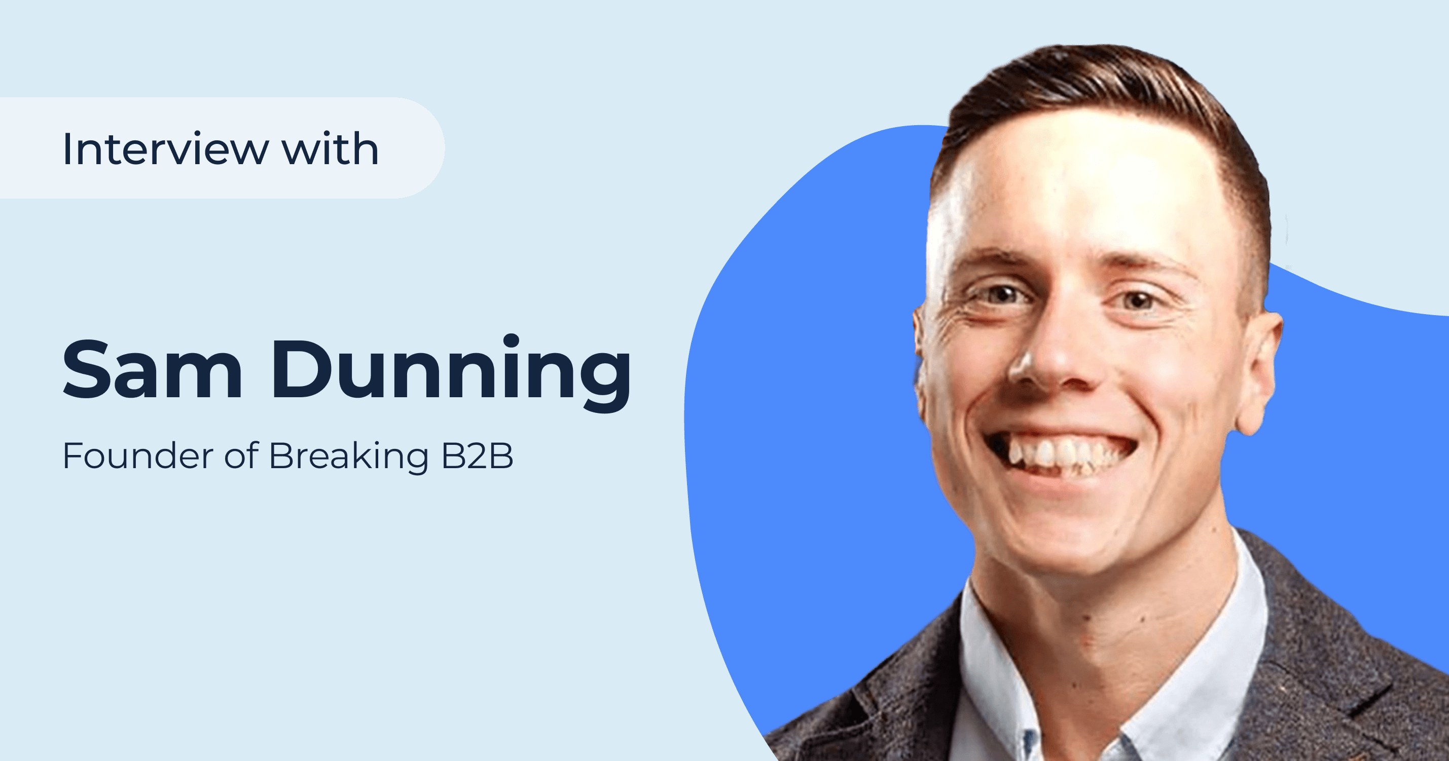 Sam Dunning on Best Practices and Pitfalls of Growing B2B SEO Agency Sam Dunning on Best Practices and Pitfalls of Growing B2B SEO Agency
